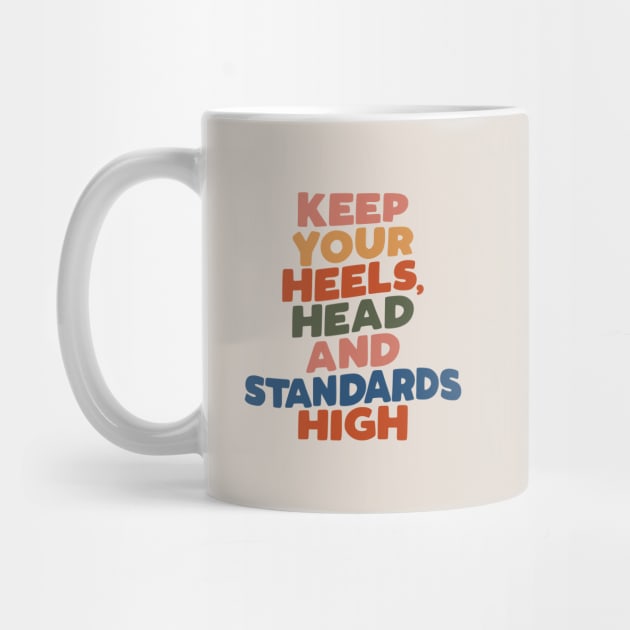 Keep Your Heels Head and Standards High by The Motivated Type in peach yellow red green and blue by MotivatedType